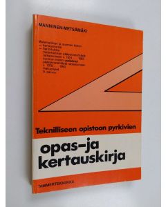 Kirjailijan Pekka Manninen käytetty kirja Teknilliseen opistoon pyrkivien opas- ja kertauskirja