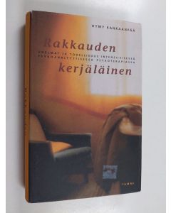 Kirjailijan Hymy Kankaanpää käytetty kirja Rakkauden kerjäläinen : unelmat ja todellisuus intensiivisessä psykoanalyyttisessa psykoterapiassa
