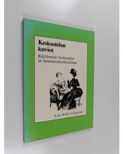 Kirjailijan Heidi Lindroos & Lars-Erik Liljeqvist käytetty kirja Keskustelun kuviot - käytännön keskusteluja haastattelutekniikkaa