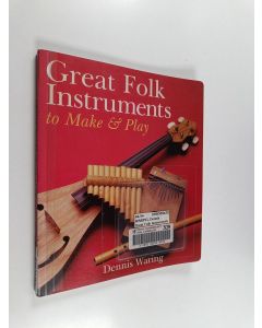 Kirjailijan Dennis Waring käytetty kirja Great folk instruments to make & play