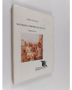 Kirjailijan Toini Lehtinen käytetty kirja Matkoja ympäri maailmaa Matkakirja 1