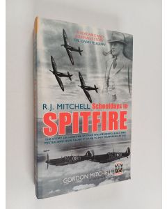 Kirjailijan Gordon Mitchell käytetty kirja R. J. Mitchell : Schooldays to Spitfire