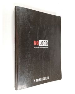 Kirjailijan Naomi Klein käytetty kirja No logo : ei tilaa, ei vaihtoehtoja, ei töitä, ei logoa : tähtäimessä brändivaltiaat