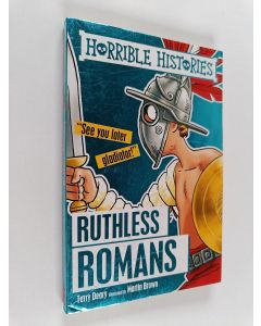 Kirjailijan Terry Deary käytetty kirja Ruthless Romans