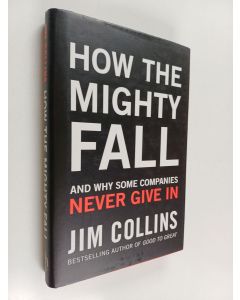 Kirjailijan Jim Collins käytetty kirja How the mighty fall : and why some companies never give in