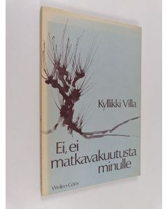 Kirjailijan Kyllikki Villa käytetty kirja Ei, ei matkavakuutusta minulle : runoja