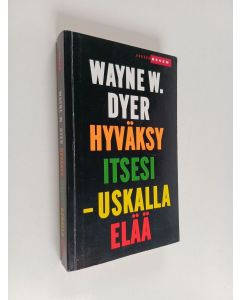 Kirjailijan Wayne W. Dyer käytetty kirja Hyväksy itsesi, uskalla elää!