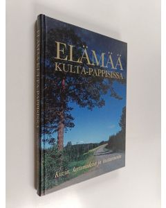 Tekijän Riitta ym. Savitie  käytetty kirja Elämää Kulta-Pappisissa : kuvia, kertomuksia ja tositarinoita