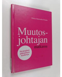 Kirjailijan Riikka Hackselius-Fonsén käytetty kirja Muutosjohtajan matkassa