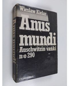 Kirjailijan Wieslaw Kielar käytetty kirja Anus mundi : Auschwitzin vanki n:o 290