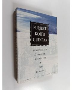 Kirjailijan Ilkka Ruohonen käytetty kirja Purjeet kohti Guineaa : lusitaaninen löytöretkikulttuuri