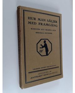 Kirjailijan Charles Henry Mackintosh käytetty kirja Hur man säljer med framgång : konsten att skaffa och behålla kunder