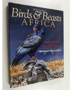 Kirjailijan Bryan Hanlon käytetty kirja Birds & Beasts Africa - Observations of a Wildlife Artist