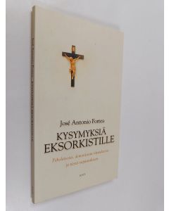 Kirjailijan José Antonio Fortea käytetty kirja Kysymyksiä eksorkistille : paholaisesta, demonisesta riivauksesta ja tiestä vapautukseen : asiaan vihkiytyneen näkemys Paholaisesta, demonisesta riivauksesta ja tiestä vapautukseen