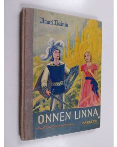 Kirjailijan Ilmari Vainio käytetty kirja Onnen linna : satu lapsille ja aikuisille