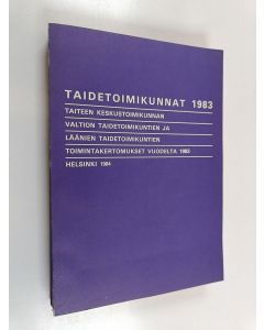 käytetty kirja Taidetoimikunnat 1983 : Taiteen keskustoimikunnan, valtion taidetoimikuntien ja läänien taidetoimikuntien toimintakertomukset vuodelta 1983