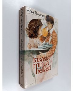 Kirjailijan Anja Tikkanen käytetty kirja Rakasta minua hellästi