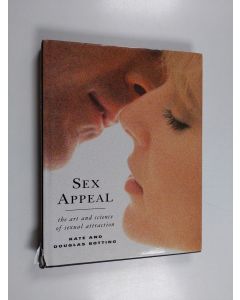 Kirjailijan Douglas Botting & Kate Botting käytetty kirja Sex Appeal : the art and science of sexual attraction