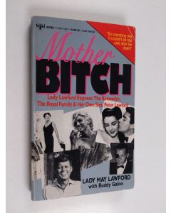 Kirjailijan Lady May Lawford & Buddy Galon käytetty kirja Mother Bitch - Exposes the Kennedys, the Royal Family & Her Own Son, Peter Lawford