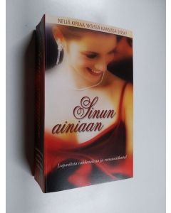 Kirjailijan Natasha Oakley & Katherine Garbera ym. käytetty kirja Sinun ainiaan : Yksinäinen sydän ; Turvallinen paikka ; Unelma omasta perheestä ; Vaikea vastustaa