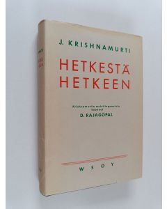 Kirjailijan J. Krishnamurti käytetty kirja Hetkestä hetkeen