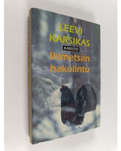 Kirjailijan Leevi Karsikas käytetty kirja Ikimetsän hakolintu