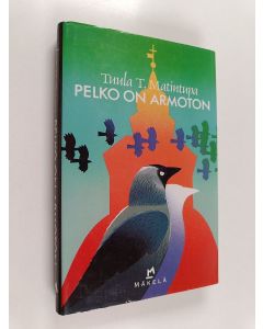 Kirjailijan Tuula T. Matintupa käytetty kirja Pelko on armoton : jännitysromaani