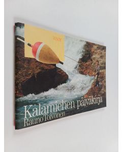 Kirjailijan Rauno Toivonen käytetty teos Kalamiehen päiväkirja