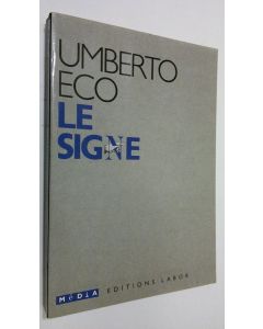 Kirjailijan Umberto Eco käytetty kirja Le signe : histoire et analyse d'un concept