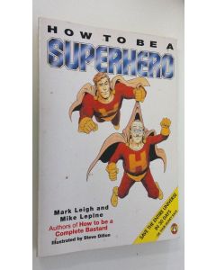 Kirjailijan Mark Leigh käytetty kirja How to be a Superhero