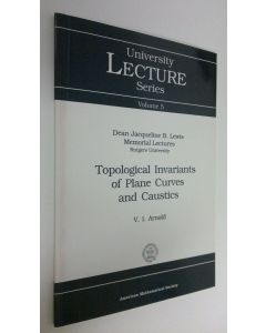 Kirjailijan V. I. Arnold käytetty kirja Topological Invariants of Plane Curves and Caustics (UUDENVEROINEN)