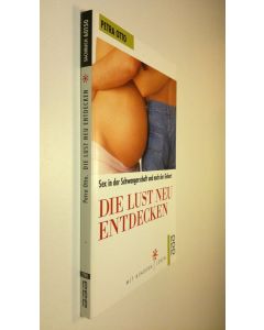Kirjailijan Petra Otto käytetty kirja Die lust neu entdecken : Sex in der Schwangerschaft und nach der Geburt (ERINOMAINEN)