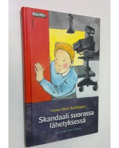 Kirjailijan Anna-Mari Kaskinen käytetty kirja Skandaali suorassa lähetyksessä