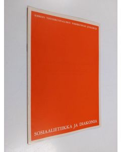 käytetty teos Sosiaalietiikka ja diakonia : Kirkon yhteiskunnallisen toimikunnan ja Kirkon diakoniatyön keskuksen laatima muistio