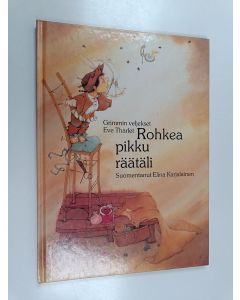 Kirjailijan Jacob Grimm & Wilhelm Grimm käytetty kirja Rohkea pikku räätäli