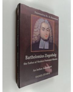 Kirjailijan Daniel Jeyaraj käytetty kirja Bartholomäus Ziegenbalg : the Father of Modern Protestant Mission - An Indian Assessment
