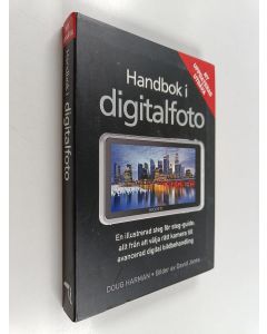 Kirjailijan Doug Harman käytetty kirja Handbok i digitalfoto : en illustrerad steg för steg-guide: allt från att välja rätt kamera till avancerad digital bildbehandling