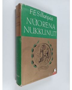 Kirjailijan F. E. Sillanpää käytetty kirja Nuorena nukkunut eli vanhan sukupuun viimeinen vihanta