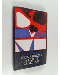 Kirjailijan Esa Adrian käytetty kirja Heinäsirkka kulkee kankeasti