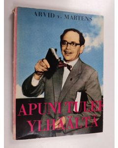 Kirjailijan Arvid von Martens käytetty kirja Apuni tulee ylhäältä