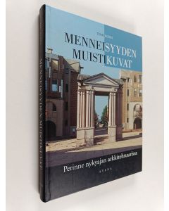 Kirjailijan Timo Koho käytetty kirja Menneisyyden muistikuvat : perinne nykyajan arkkitehtuurissa