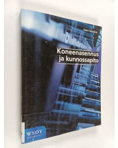 Kirjailijan Tapani Ansaharju käytetty kirja Koneenasennus ja kunnossapito