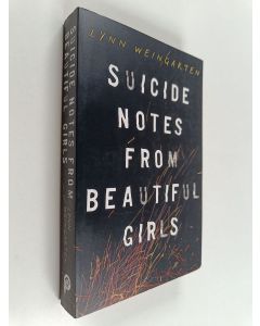 Kirjailijan Lynn Weingarten käytetty kirja Suicide notes from beautiful girls