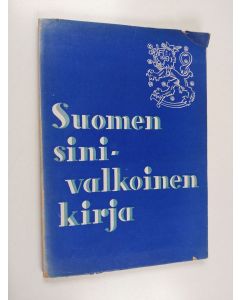 käytetty kirja Suomen sinivalkoinen kirja : Suomen ja Neuvostoliiton välisten suhteiden kehitys syksyllä 1939 virallisten asiakirjain valossa