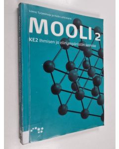 Kirjailijan Kalle Lehtiniemi & Leena Turpeenoja käytetty kirja Mooli 2 - KE2 : Ihmisen ja elinympäristön kemiaa