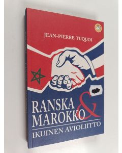 Kirjailijan Jean-Pierre Tuquoi käytetty kirja Ranska ja Marokko - ikuinen avioliitto