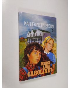 Kirjailijan Katherine Paterson käytetty kirja Miksi aina Caroline