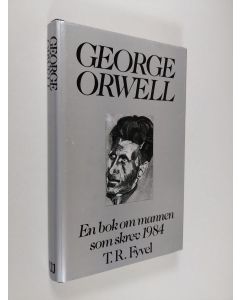 Kirjailijan T. R. Fyvel käytetty kirja George Orwell : en bok om mannen som skrev 1984