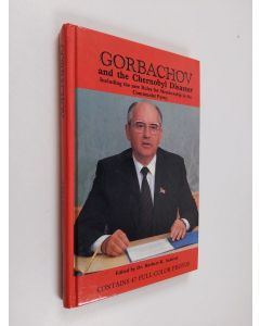 Kirjailijan Mikhail Sergeevich Gorbachev käytetty kirja Gorbachov and the Chernobyl Disaster - Including the New Rules for Membership in the Communist Party