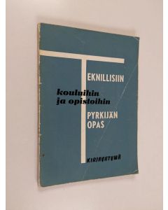 käytetty kirja Teknisiin kouluihin ja opistoihin pyrkijän opas
